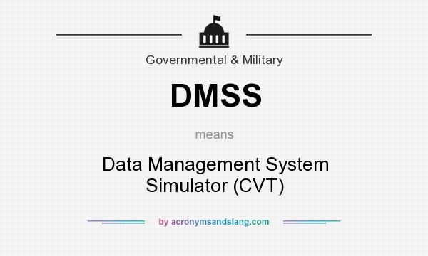 What does DMSS mean? It stands for Data Management System Simulator (CVT)