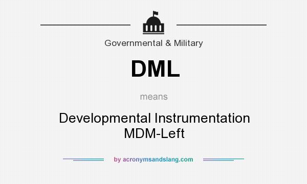 What does DML mean? It stands for Developmental Instrumentation MDM-Left