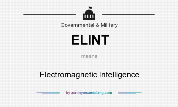 What does ELINT mean? It stands for Electromagnetic Intelligence