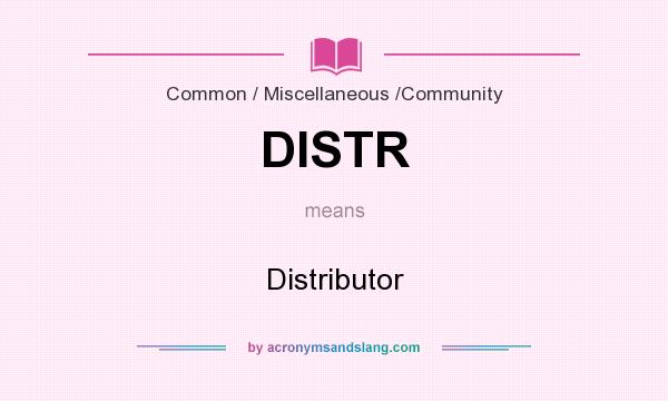What does DISTR mean? It stands for Distributor