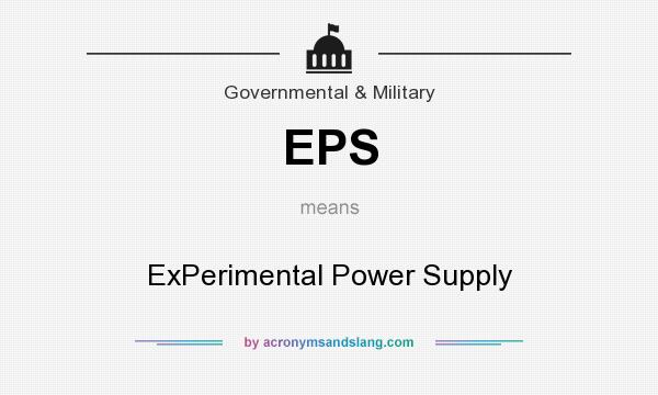 What does EPS mean? It stands for ExPerimental Power Supply