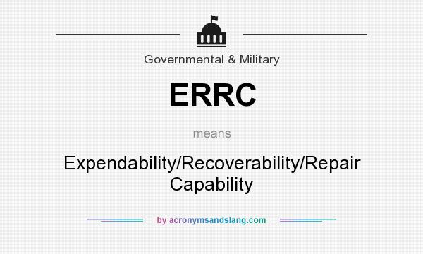 What does ERRC mean? It stands for Expendability/Recoverability/Repair Capability