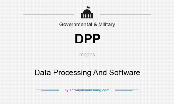 What does DPP mean? It stands for Data Processing And Software
