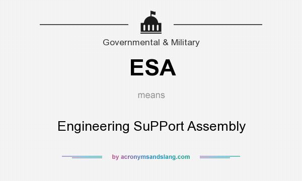 What does ESA mean? It stands for Engineering SuPPort Assembly