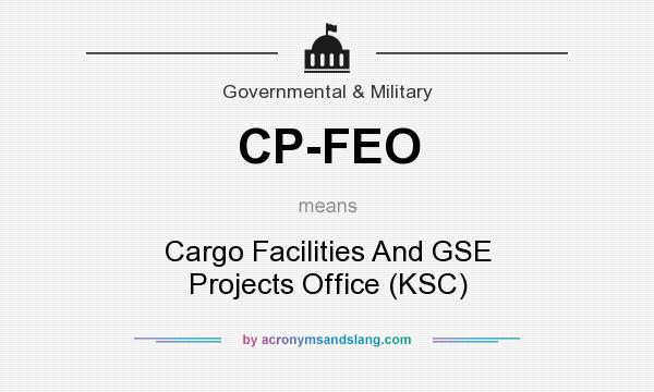 What does CP-FEO mean? It stands for Cargo Facilities And GSE Projects Office (KSC)