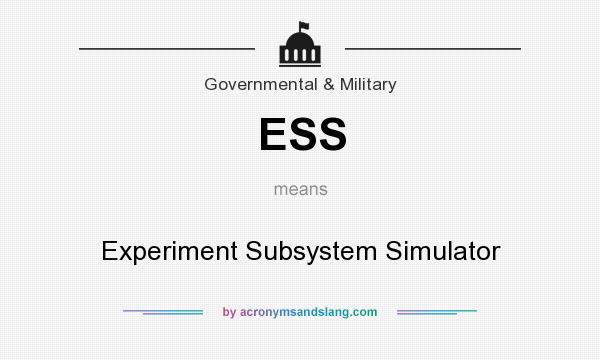 What does ESS mean? It stands for Experiment Subsystem Simulator