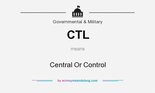 What does CTL mean? It stands for Central Or Control