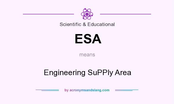What does ESA mean? It stands for Engineering SuPPly Area