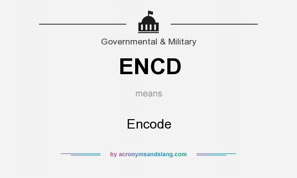 What does ENCD mean? It stands for Encode