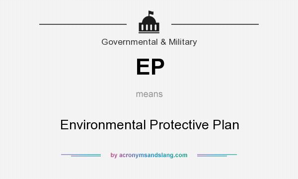 What does EP mean? It stands for Environmental Protective Plan
