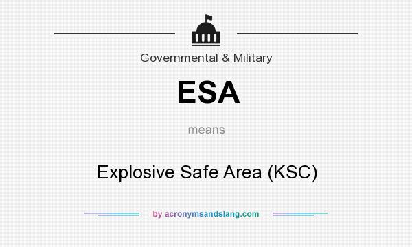 What does ESA mean? It stands for Explosive Safe Area (KSC)