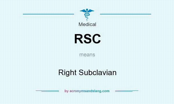 What does RSC mean? It stands for Right Subclavian