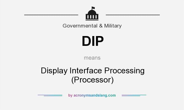 What does DIP mean? It stands for Display Interface Processing (Processor)
