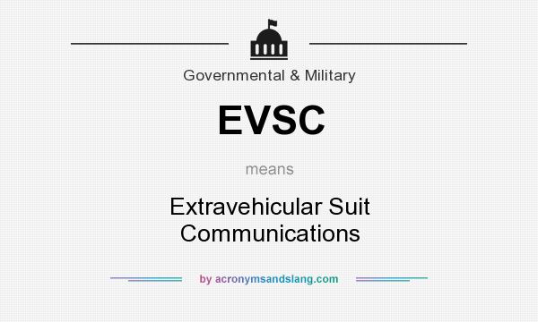 What does EVSC mean? It stands for Extravehicular Suit Communications