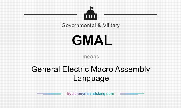 What does GMAL mean? It stands for General Electric Macro Assembly Language