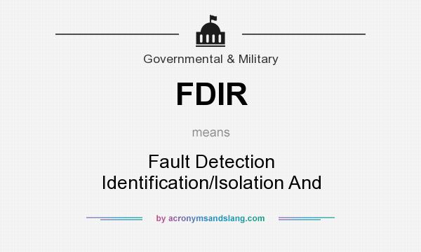 What does FDIR mean? It stands for Fault Detection Identification/Isolation And