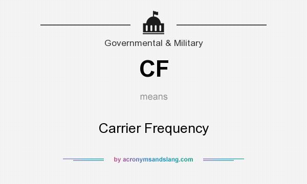 What does CF mean? It stands for Carrier Frequency