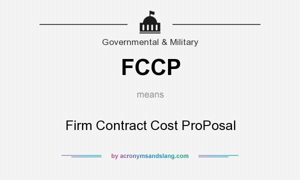 What does FCCP mean? It stands for Firm Contract Cost ProPosal