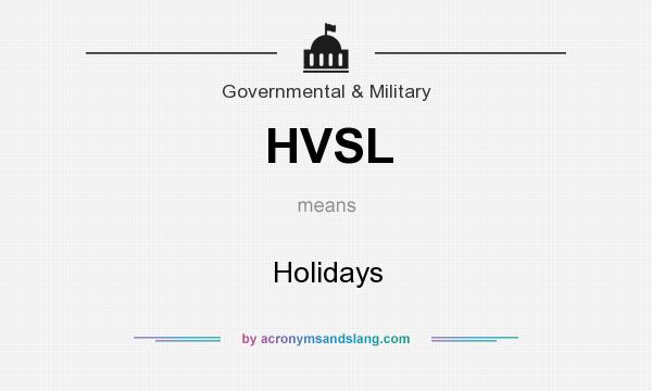 What does HVSL mean? It stands for Holidays