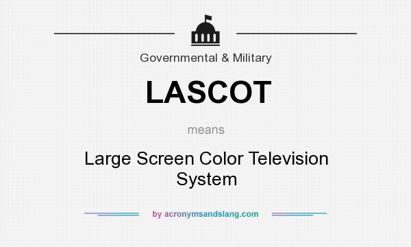 What does LASCOT mean? It stands for Large Screen Color Television System