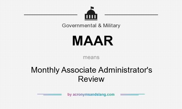What does MAAR mean? It stands for Monthly Associate Administrator`s Review