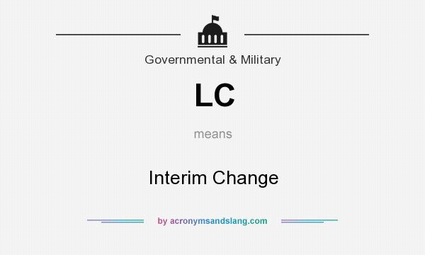 What does LC mean? It stands for Interim Change