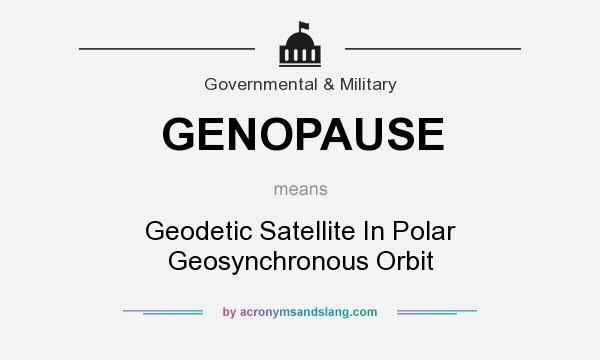 What does GENOPAUSE mean? It stands for Geodetic Satellite In Polar Geosynchronous Orbit