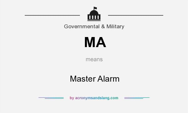 What does MA mean? It stands for Master Alarm