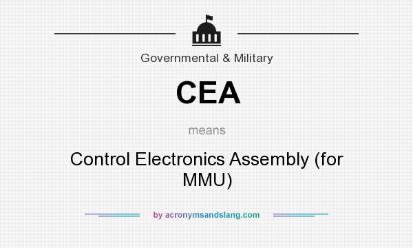 What does CEA mean? It stands for Control Electronics Assembly (for MMU)