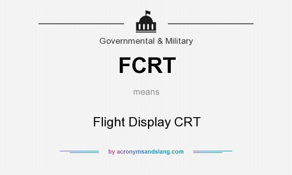 What does FCRT mean? It stands for Flight Display CRT