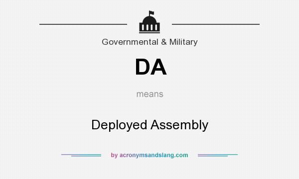 What does DA mean? It stands for Deployed Assembly