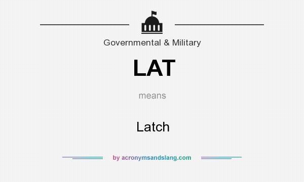 What does LAT mean? It stands for Latch