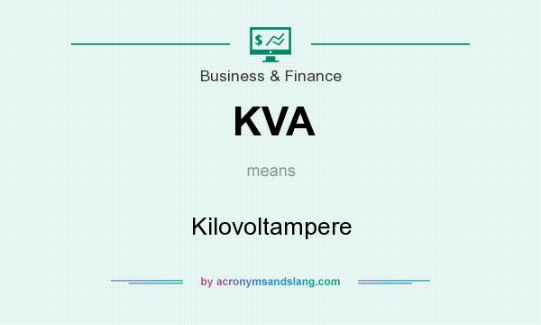 What does KVA mean? It stands for Kilovoltampere