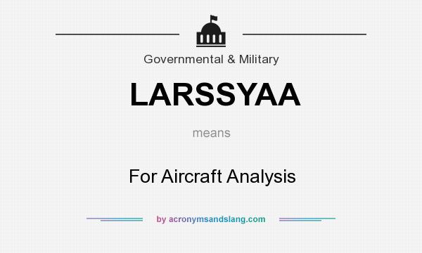 What does LARSSYAA mean? It stands for For Aircraft Analysis