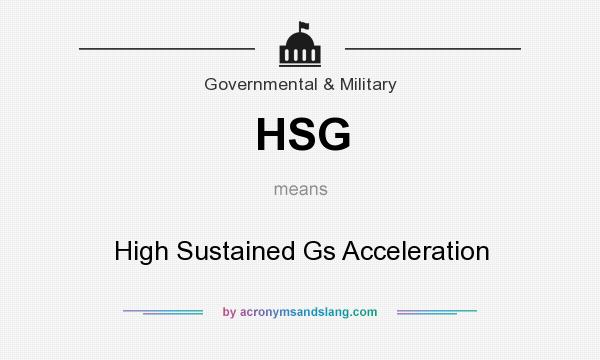 What does HSG mean? It stands for High Sustained Gs Acceleration
