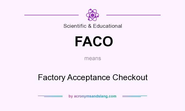 What does FACO mean? It stands for Factory Acceptance Checkout
