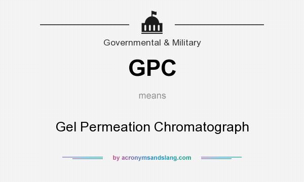 What does GPC mean? It stands for Gel Permeation Chromatograph