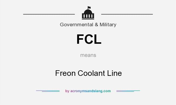 What does FCL mean? It stands for Freon Coolant Line
