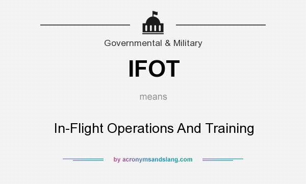 What does IFOT mean? It stands for In-Flight Operations And Training