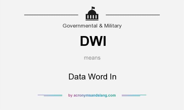 What does DWI mean? It stands for Data Word In