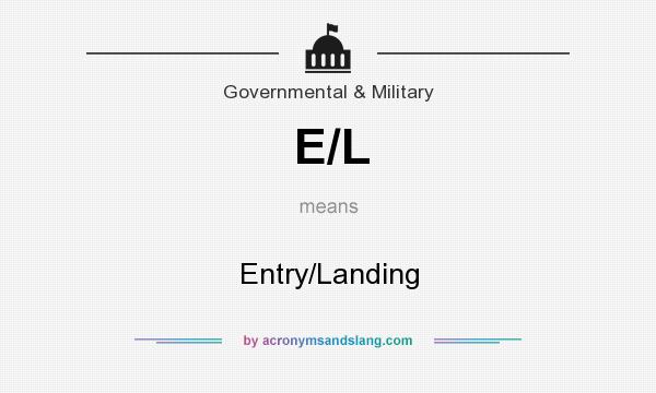 What does E/L mean? It stands for Entry/Landing