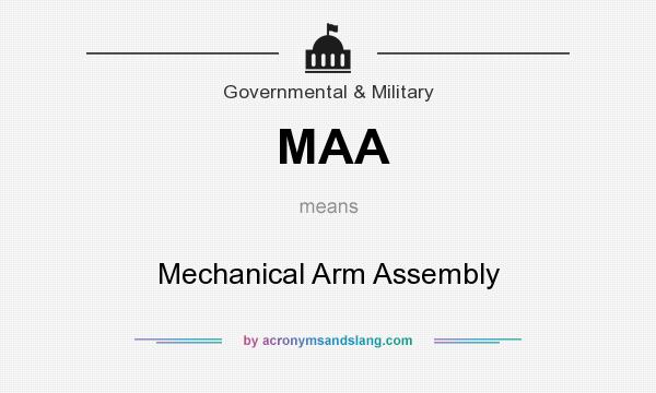 What does MAA mean? It stands for Mechanical Arm Assembly