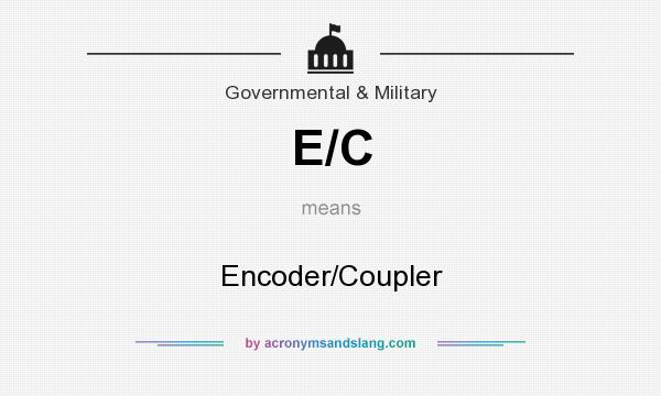What does E/C mean? It stands for Encoder/Coupler