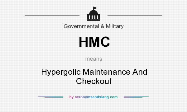 What does HMC mean? It stands for Hypergolic Maintenance And Checkout