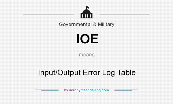 What does IOE mean? It stands for Input/Output Error Log Table