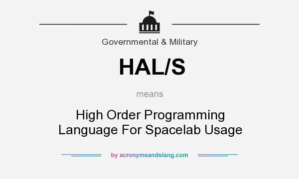 What does HAL/S mean? It stands for High Order Programming Language For Spacelab Usage