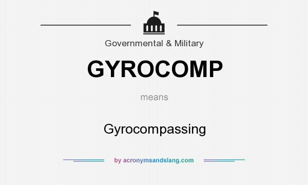 What does GYROCOMP mean? It stands for Gyrocompassing