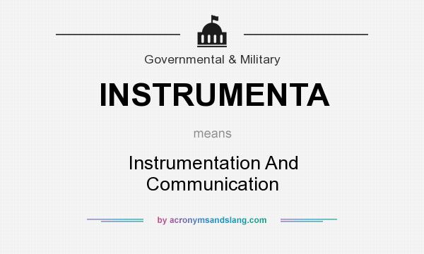 What does INSTRUMENTA mean? It stands for Instrumentation And Communication
