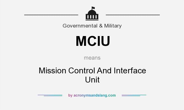 What does MCIU mean? It stands for Mission Control And Interface Unit