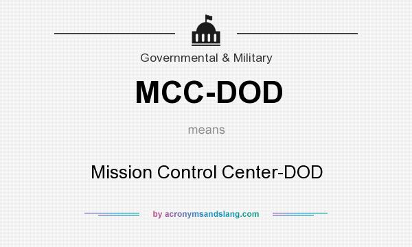 What does MCC-DOD mean? It stands for Mission Control Center-DOD